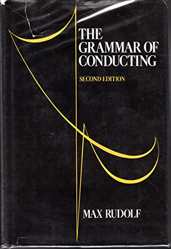 The Grammar of Conducting: A Practical Guide to Baton Technique and Orchestral Interpretation