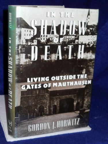 In the Shadow of Death: Living Outside the Gates of Mauthausen