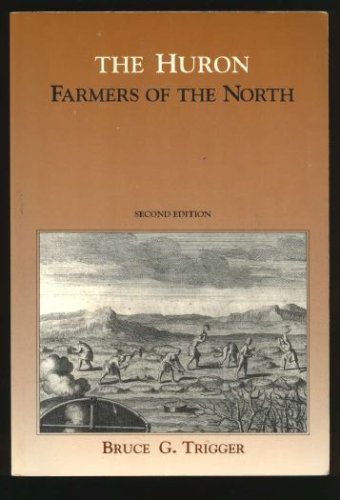 The Huron: Farmers of the North (Case Studies in Cultural Anthropology)