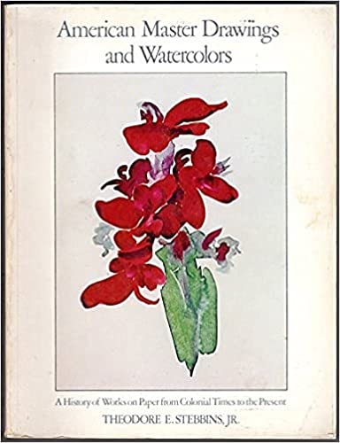 American Master Drawings and Watercolors: A History of Works on Paper from Colonial Times to the Present