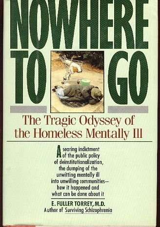 Nowhere to Go: The Tragic Odyssey of the Homeless Mentally Ill