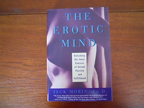 The Erotic Mind: Unlocking the Inner Sources of Sexual Passion and Fulfillment