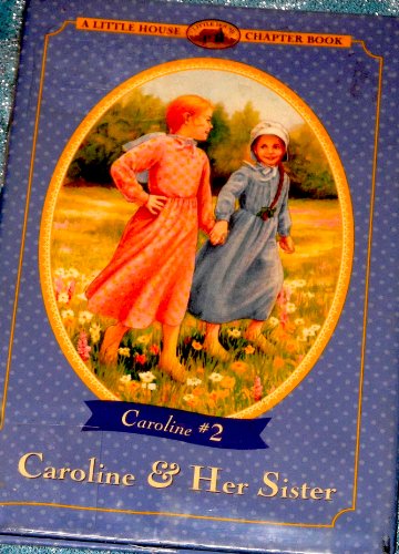 Caroline and Her Sister: Adapted from the Caroline Years Books (Little House Chapter Book)