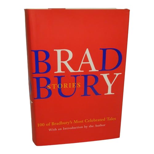 Bradbury Stories: 100 of His Most Celebrated Tales
