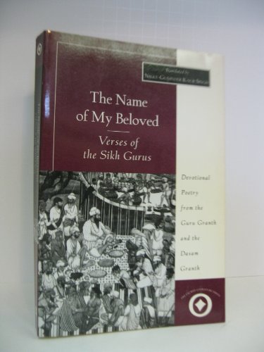 The Name of My Beloved: Verses of the Sikh Gurus (Sacred Literature Series)