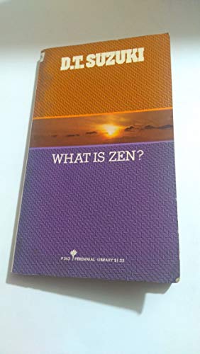 What is Zen?: Two unpublished essays and a reprint of the 1st ed. of The essence of Buddhism (Perennial Library)