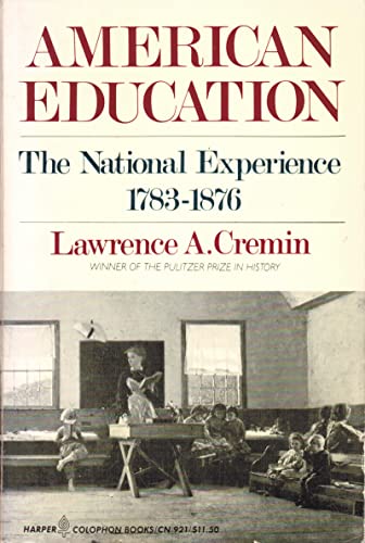 American education: The national experience, 1783-1876 (Harper Colophon Books)