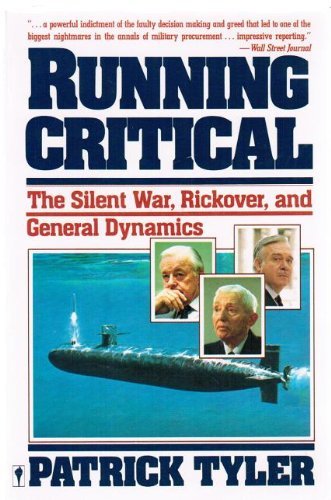 Running Critical: The Silent War, Rickover, and General Dynamics