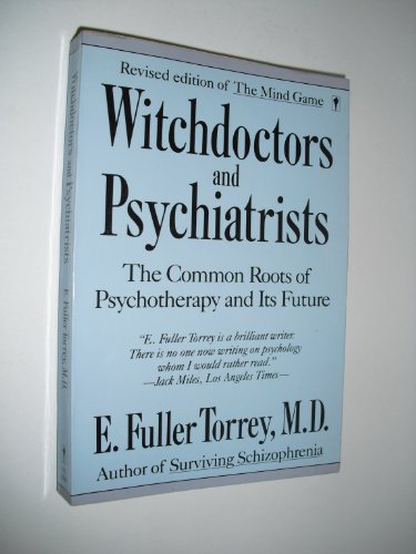 Witchdoctors and Psychiatrists: The Common Roots of Psychotherapy and Its Future/Revised Edition of "the Mind Game"