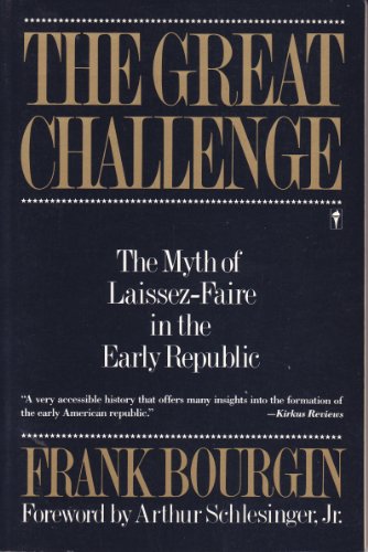 The Great Challenge: The Myth of Laissez-Faire in the Early Republic