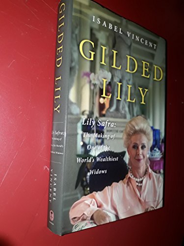 Gilded Lily: Lily Safra: The Making of One of the World's Wealthiest Widows