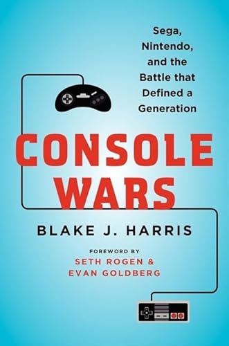 Console Wars: Sega, Nintendo, and the Battle that Defined a Generation