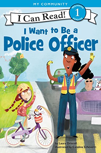 I Want to Be a Police Officer: A My Community I Can Read (I Can Read Level 1)