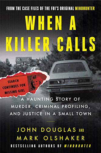 When a Killer Calls: A Haunting Story of Murder, Criminal Profiling, and Justice in a Small Town (Cases of the FBI’s Original Mindhunter, 2)
