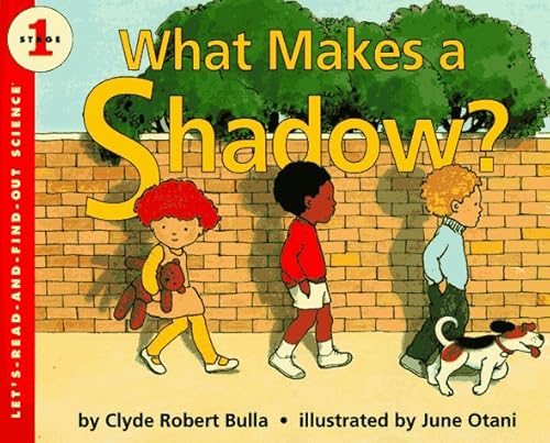 What Makes a Shadow? (Let's-Read-and-Find-Out Science 1)