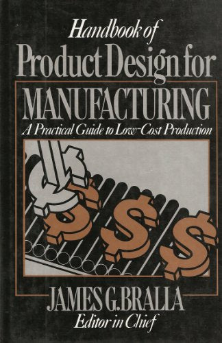 Handbook of Product Design for Manufacturing: A Practical Guide to Low-Cost Production (McGraw-Hill Handbooks in Mechanical and Industrial Engineeri)