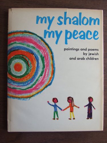 My shalom, my peace: Paintings and poems by Jewish and Arab children