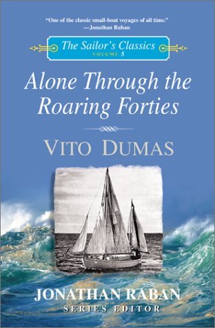 Alone through the Roaring Forties (The Sailor's Classics #5) (Sailor's Classics Series)