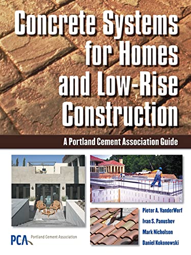 Concrete Systems for Homes and Low-Rise Construction: A Portland Cement Association's Guide for Homes and Lo-Rise Buildings