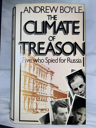 The Climate of Treason: Five who Spied for Russia