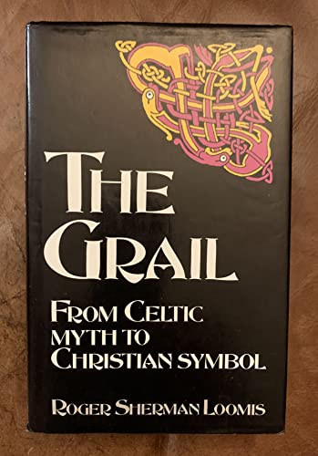 The Grail: from Celtic Myth to Christian Symbol: From Celtic Myth to Christian Symbol (Celtic Interest)