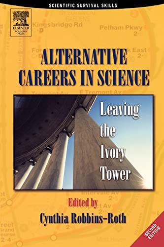 Cover of Alternative Careers in Science: Leaving the Ivory Tower (Scientific Survival Skills) by Robbins-Roth, Cynthia, paperback Book