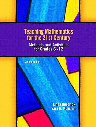 Teaching Mathematics for the 21st Century: Methods and Activities for Grades 6-12, Second Edition - by Huetinck, Linda - paperback