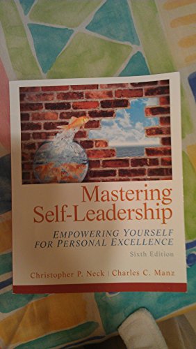 Mastering Self Leadership: Empowering Yourself for Personal Excellence (6th Edition)