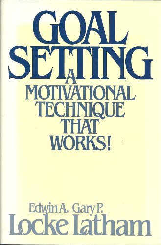 Goal Setting: A Motivational Technique That Works!