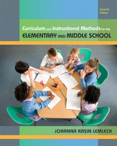 Curriculum and Instructional Methods for the Elementary and Middle School (7th Edition)