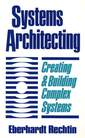 Systems Architecting: Creating & Building Complex Systems