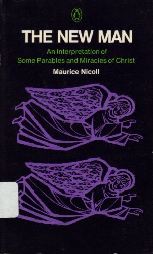 The New Man: An Interpretation of Some Parables and Miracles of Christ
