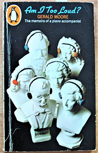 COLLECTED MEMOIRS: "AM I TOO LOUD?", "FAREWELL RECITAL" AND "FURTHER MOORE"