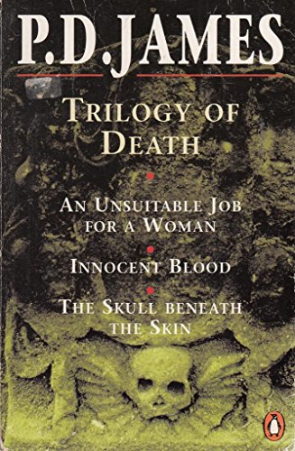 Trilogy of Death: "Unsuitable Job for a Woman", "Innocent Blood", "Skull Beneath the Skin"