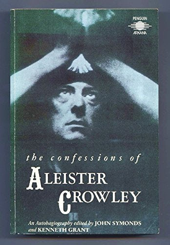 The Confessions of Aleister Crowley: An Autohagiography