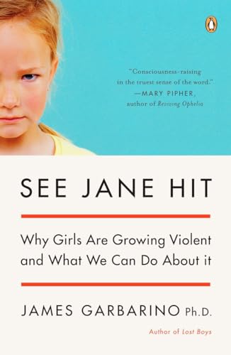 See Jane Hit: Why Girls Are Growing More Violent and What We Can Do AboutIt