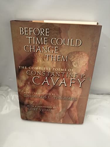 Before Time Could Change Them: The Complete Poems of Constantine P. Cavafy
