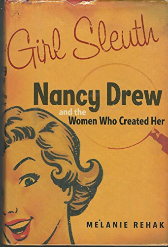 Girl Sleuth: Nancy Drew and the Women Who Created Her