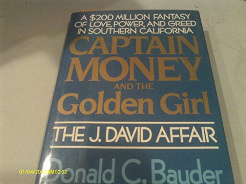 Captain Money and the Golden Girl: The J. David Affair