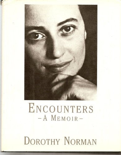 Encounters: A Memoir - by Norman, Dorothy - Hardcover