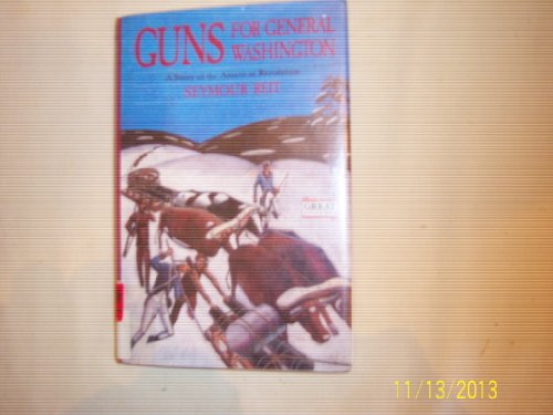 Guns for General Washington: A Story of the American Revolution (Great Episodes Historical Fiction Series)