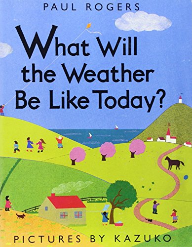 What will the Weather Be Like Today? Harcourt School Publishers Storytown: Little Book, Grade K