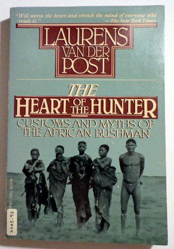 The Heart of the Hunter: Customs and Myths of the African Bushman
