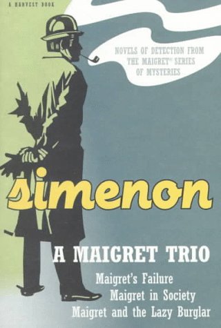 A Maigret Trio: Maigret's Failure/Maigret and the Lazy Burglar/Maigret in Society (A Harvest Book) (English and French Edition)
