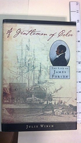A Gentleman of Color: The Life of James Forten