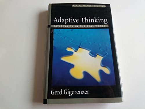 Adaptive Thinking: Rationality in the Real World (Evolution and Cognition Series)