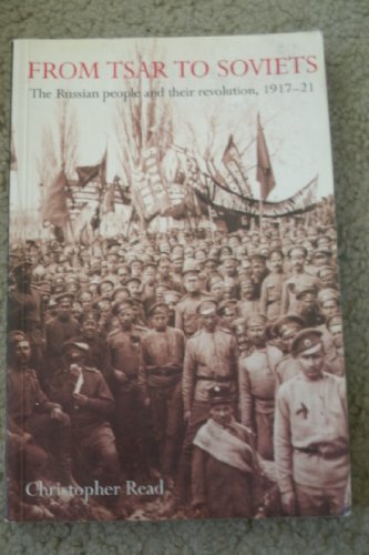 From Tsar to Soviets: The Russian People and Their Revolution, 1917-21