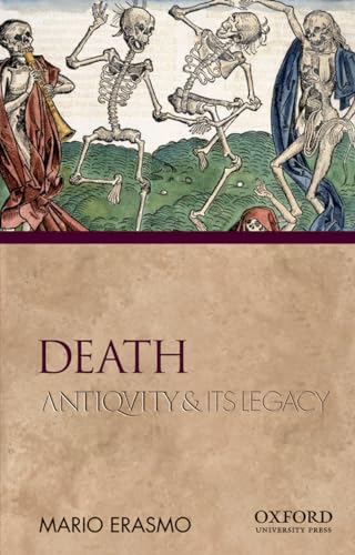Death: Antiquity and Its Legacy (Ancients & Moderns)