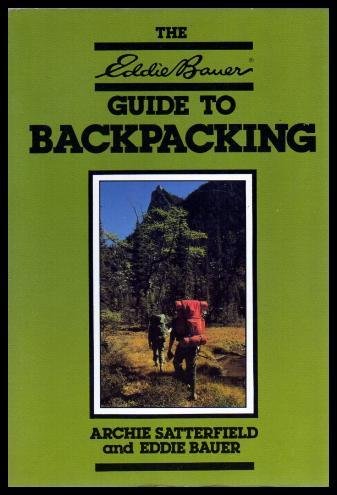 The Eddie Bauer guide to backpacking (Eddie Bauer outdoor library)