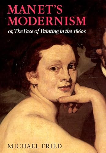 Cover of Manet's Modernism: or, The Face of Painting in the 1860s by Fried, Michael, paperback Book